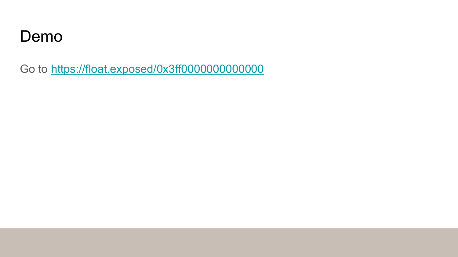 Demo slide directing viewers to visit https://float.exposed/0x3ff0000000000000 to explore floating point representation